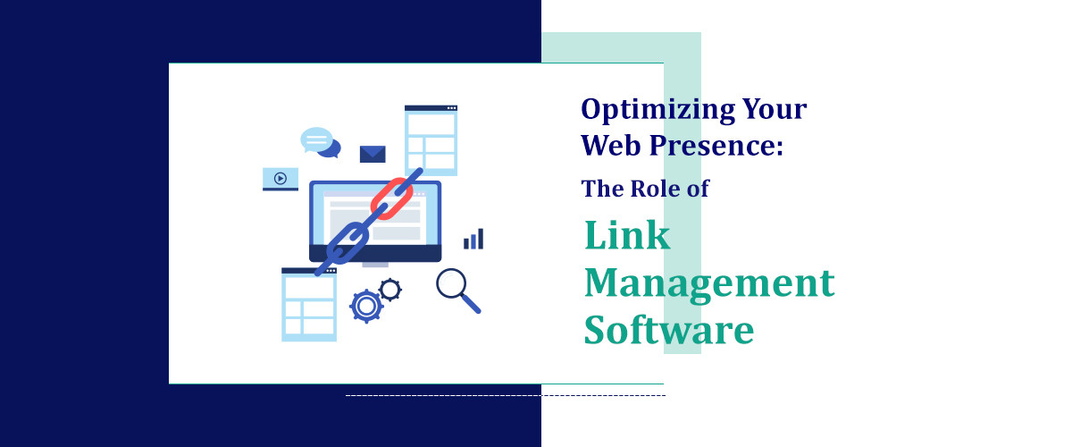 Optimizing Your Web Presence:The Role of Link Management Software